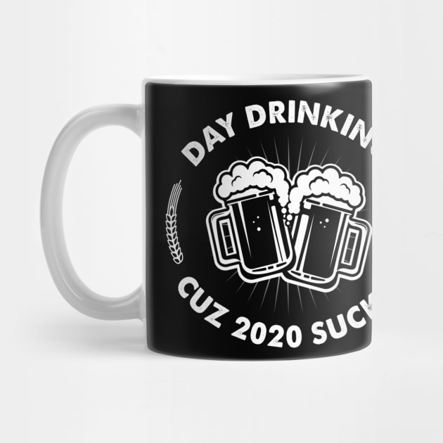 Day Drinking Cuz 2020 Sucks - Funny Quarantine by oskibunde